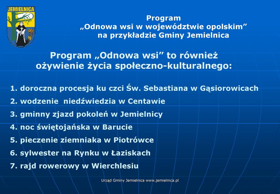 Sebastiana w Gąsiorowicach 2. wodzenie niedźwiedzia w Centawie 3. gminny zjazd pokoleń w Jemielnicy 4.