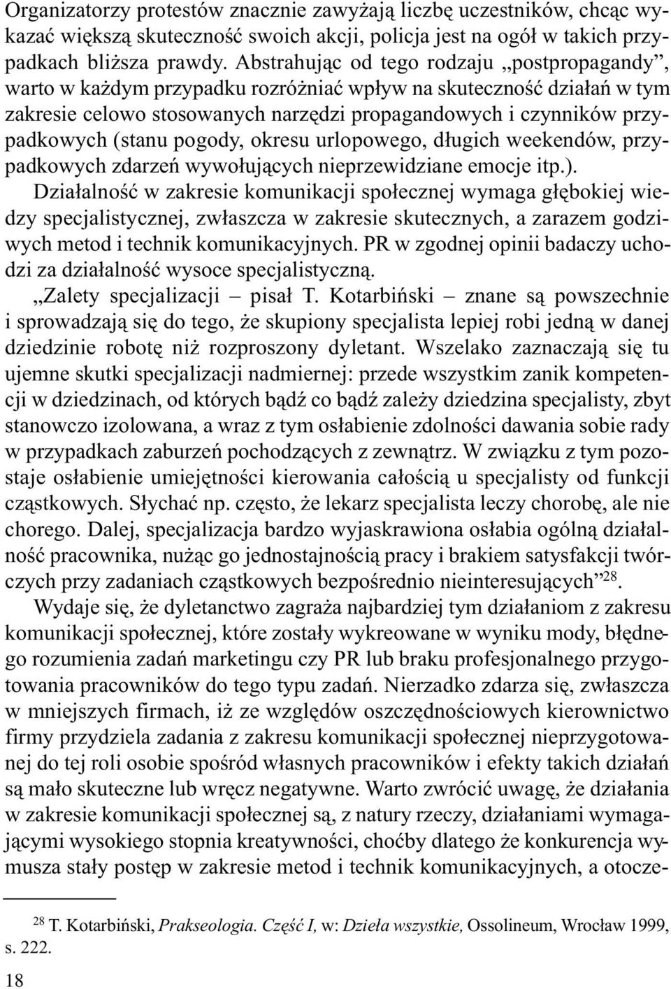 i czyn ni ków przy - pad ko wych (sta nu po go dy, okre su urlo po we go, dłu gich week en dów, przy - pad ko wych zda rzeń wy wo łu ją cych nie prze wi dzia ne emo cje itp.).