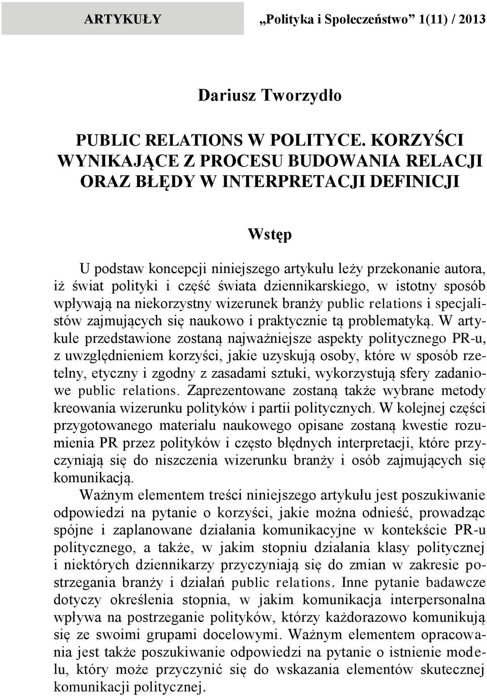 dziennikarskiego, w istotny sposób wpływają na niekorzystny wizerunek branży public relations i specjalistów zajmujących się naukowo i praktycznie tą problematyką.