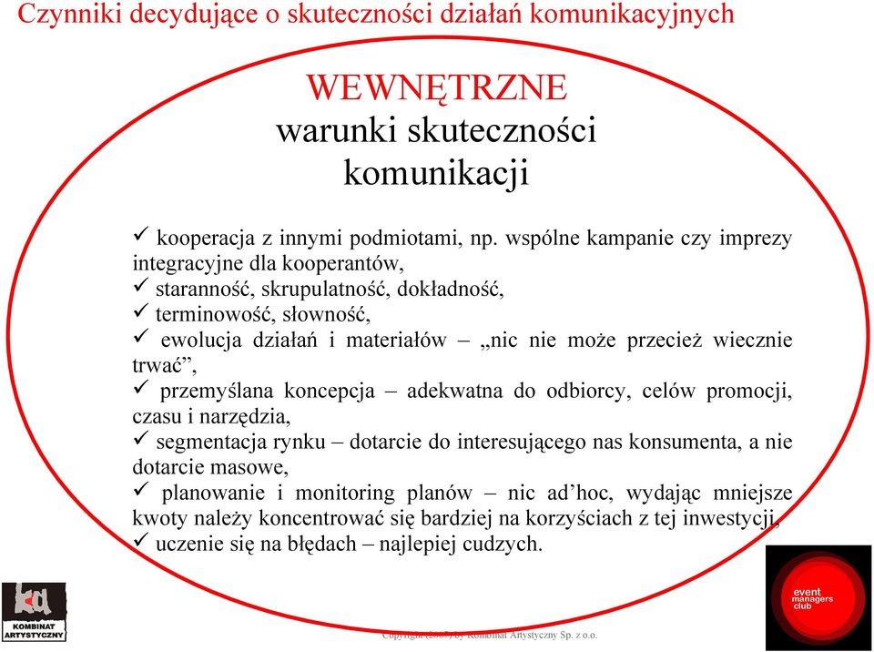 przecież wiecznie trwać, przemyślana koncepcja adekwatna do odbiorcy, celów promocji, czasu i narzędzia, segmentacja rynku dotarcie do interesującego nas konsumenta,