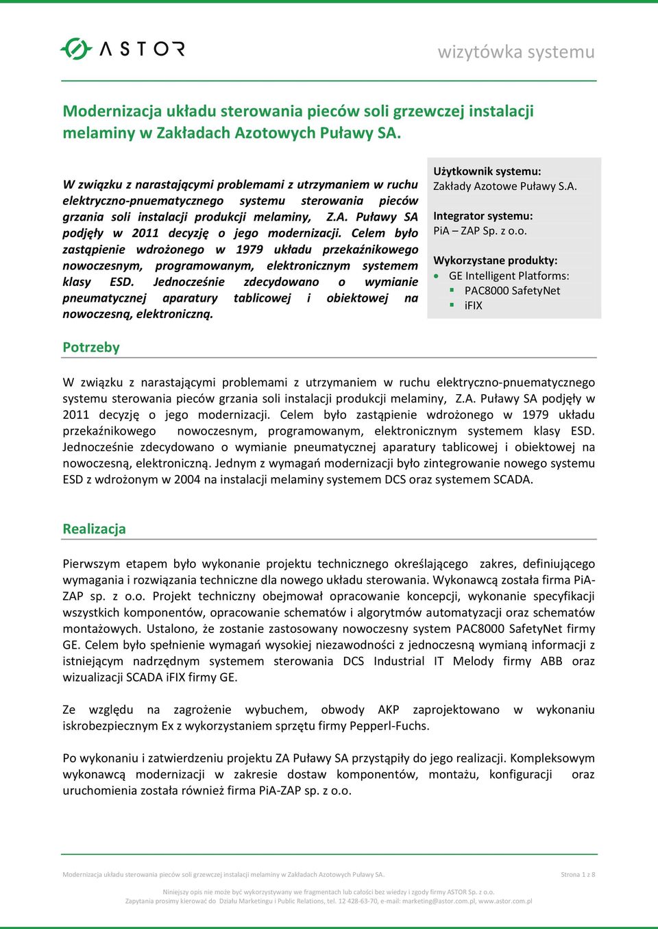 Puławy SA podjęły w 2011 decyzję o jego modernizacji. Celem było zastąpienie wdrożonego w 1979 układu przekaźnikowego nowoczesnym, programowanym, elektronicznym systemem klasy ESD.