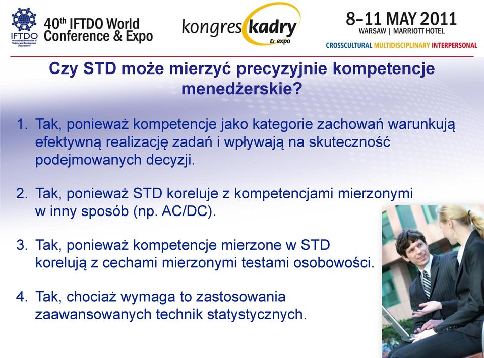 podejmowanych decyzji. 2. Tak, ponieważ STD koreluje z kompetencjami mierzonymi w inny sposób (np. AC/DC). 3.