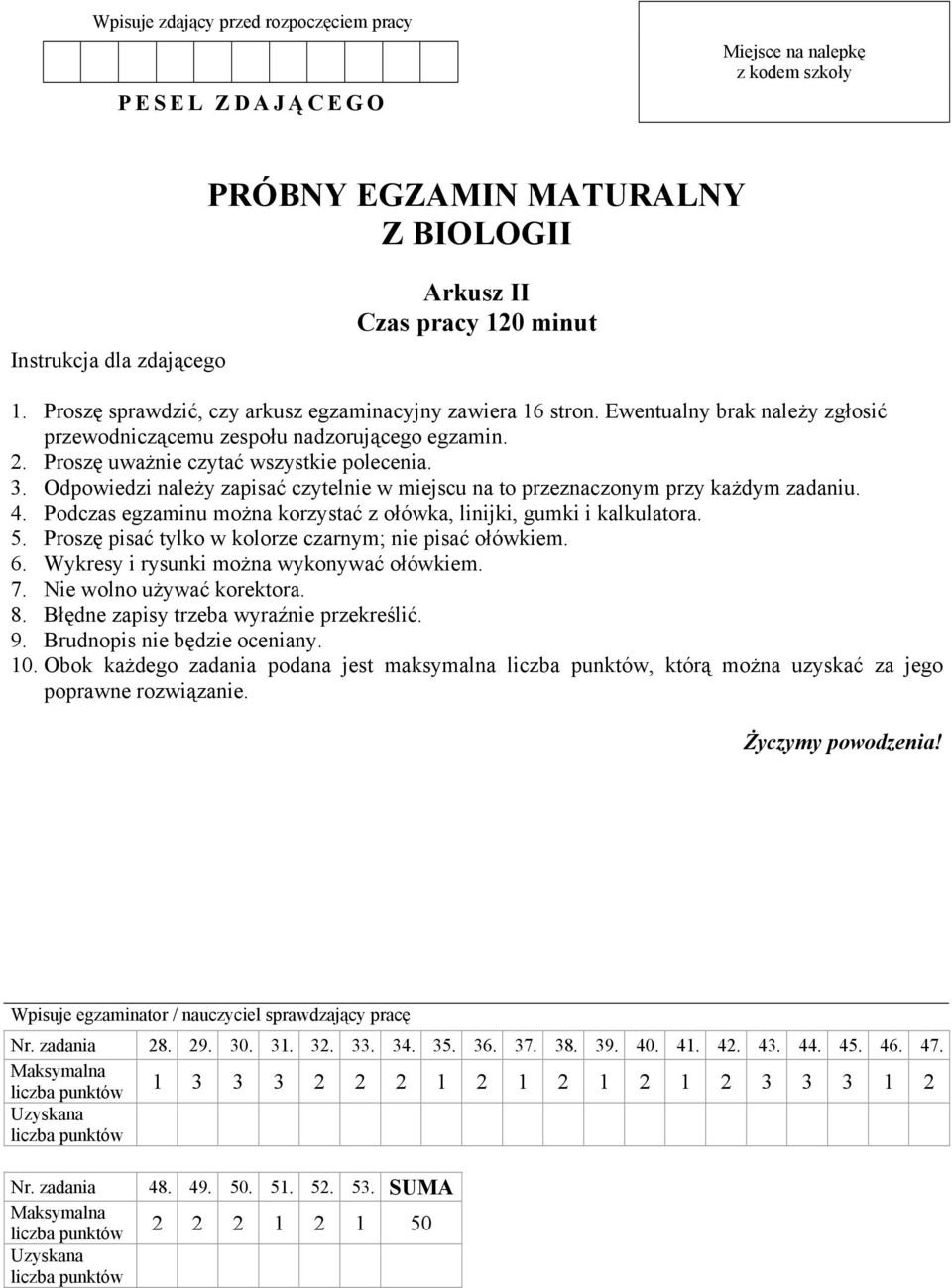 Odpowiedzi należy zapisać czytelnie w miejscu na to przeznaczonym przy każdym zadaniu. 4. Podczas egzaminu można korzystać z ołówka, linijki, gumki i kalkulatora. 5.