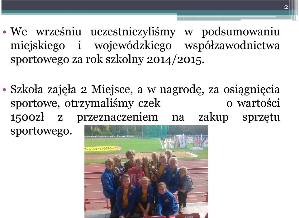 Szkoła zajęła 2 Miejsce, a w nagrodę, za osiągnięcia sportowe,