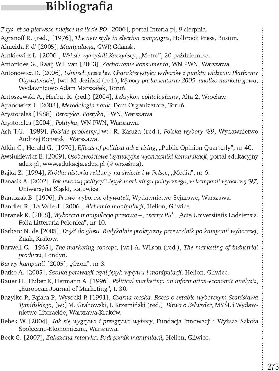 Antonowicz D. [2006], Uśmiech przez łzy. Charakterystyka wyborów z punktu widzenia Platformy Obywatelskiej, [w:] M. Jeziński (red.