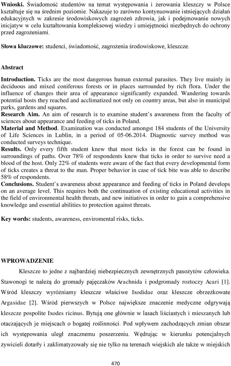 umiejętności niezbędnych do ochrony przed zagrożeniami. Słowa kluczowe: studenci, świadomość, zagrożenia środowiskowe, kleszcze. Abstract Introduction.