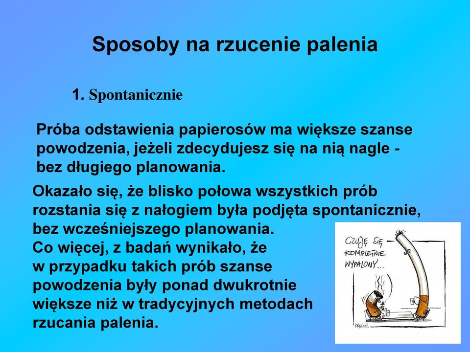 bez długiego planowania.