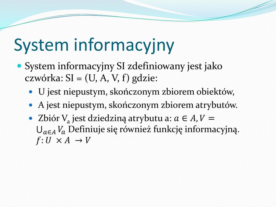 jest niepustym, skończonym zbiorem atrybutów.