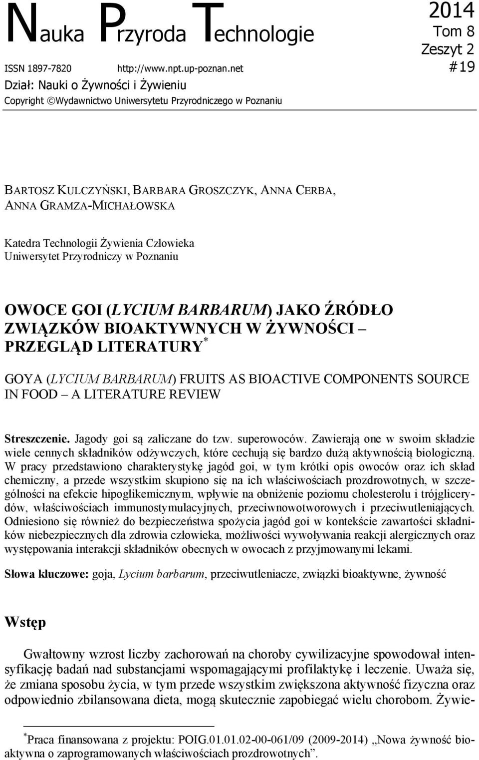 Żywienia Człowieka Uniwersytet Przyrodniczy w Poznaniu OWOCE GOI (LYCIUM BARBARUM) JAKO ŹRÓDŁO ZWIĄZKÓW BIOAKTYWNYCH W ŻYWNOŚCI PRZEGLĄD LITERATURY * GOYA (LYCIUM BARBARUM) FRUITS AS BIOACTIVE