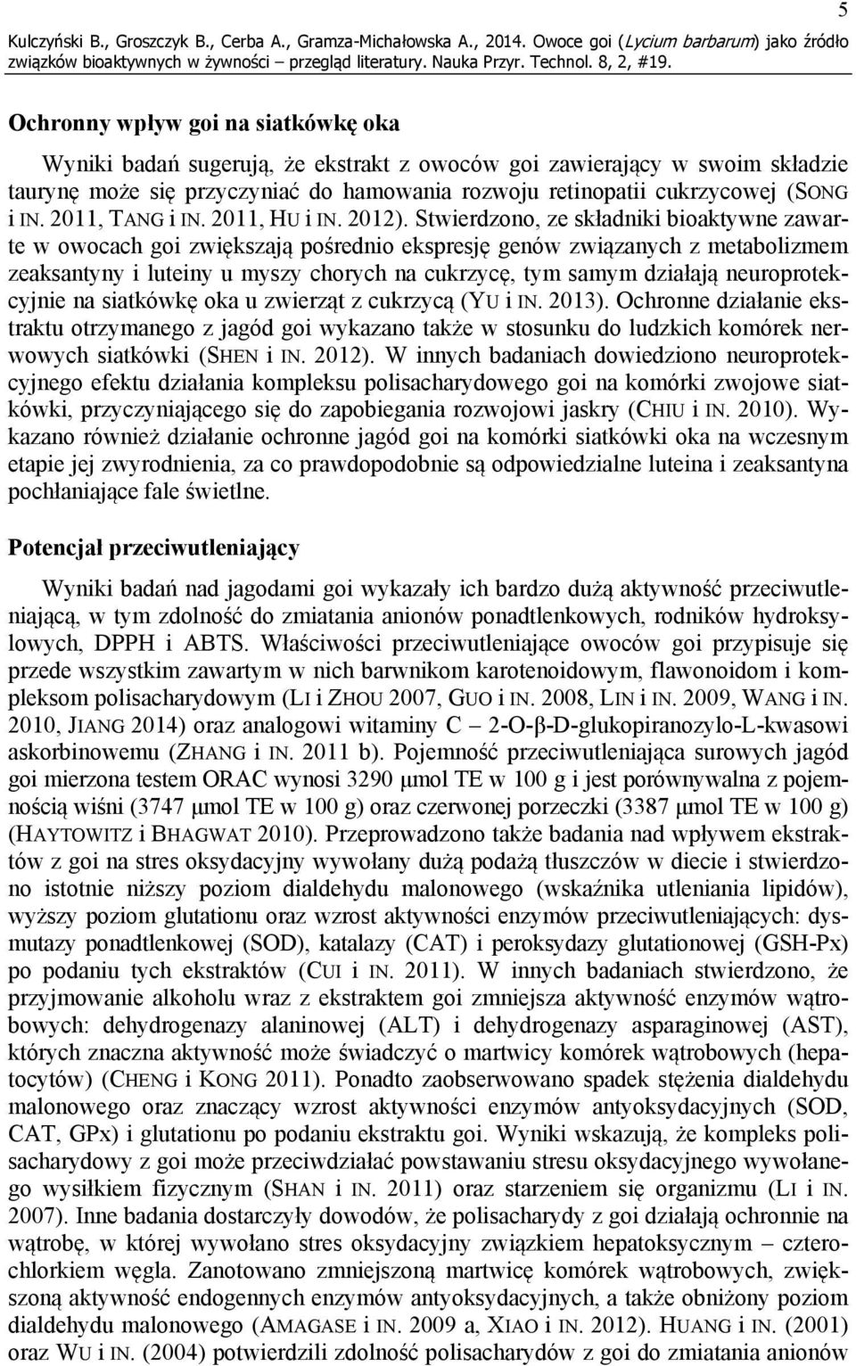 rozwoju retinopatii cukrzycowej (SONG i IN. 2011, TANG i IN. 2011, HU i IN. 2012).