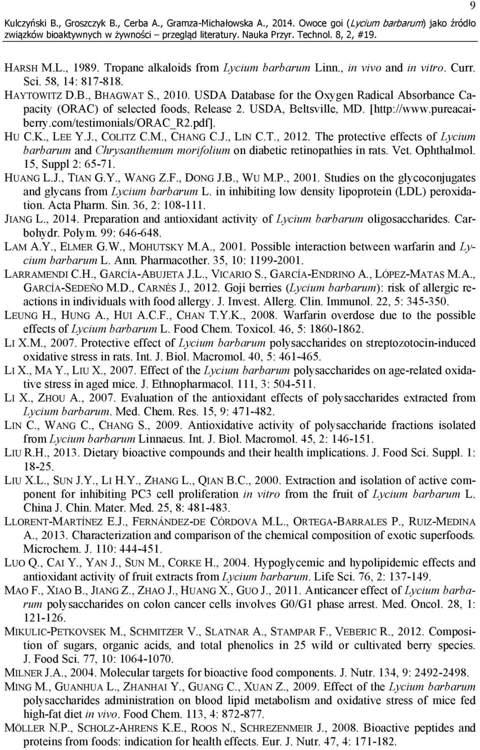 pureacaiberry.com/testimonials/orac_r2.pdf]. HU C.K., LEE Y.J., COLITZ C.M., CHANG C.J., LIN C.T., 2012.