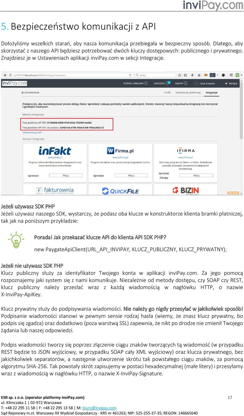 Jeżeli używasz SDK PHP Jeżeli używasz naszego SDK, wystarczy, że podasz oba klucze w konstruktorze klienta bramki płatniczej, tak jak na poniższym przykładzie: Porada!