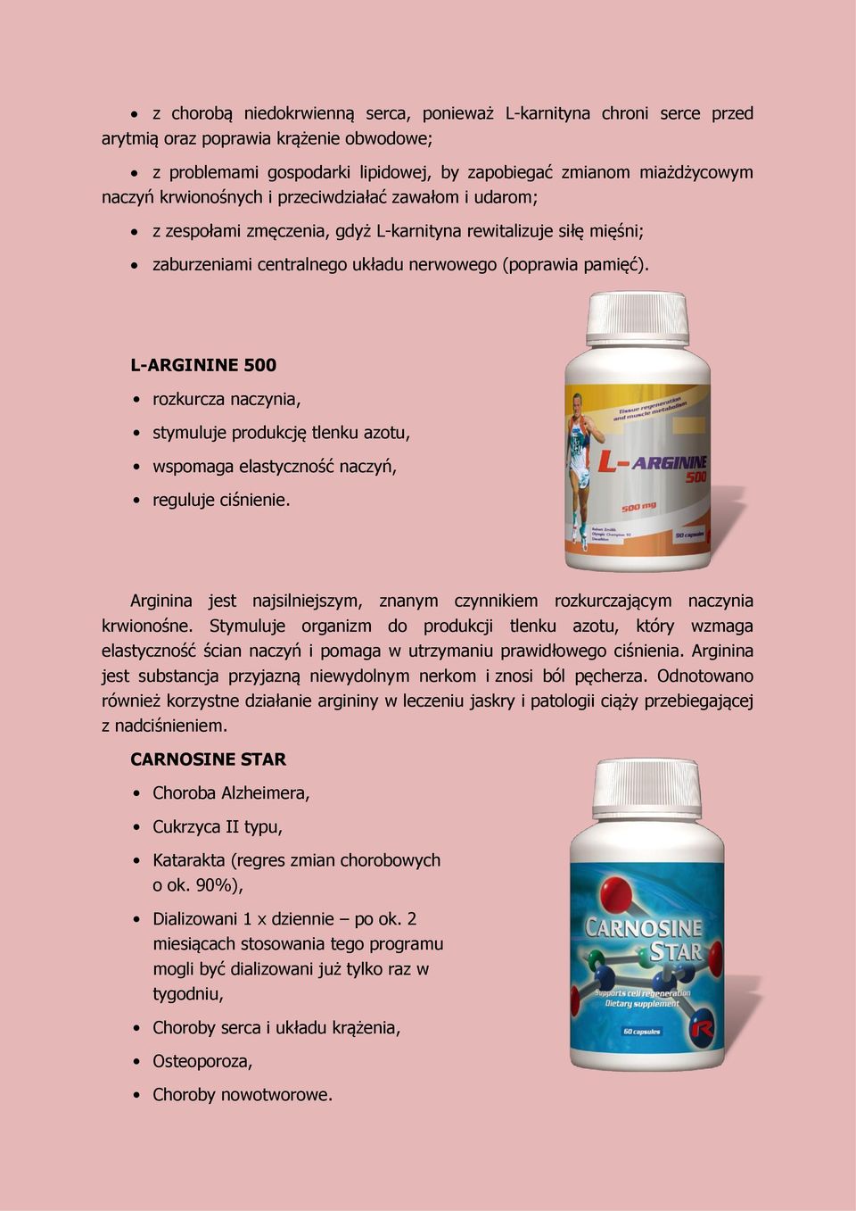 L-ARGININE 500 rozkurcza naczynia, stymuluje produkcję tlenku azotu, wspomaga elastyczność naczyń, reguluje ciśnienie.