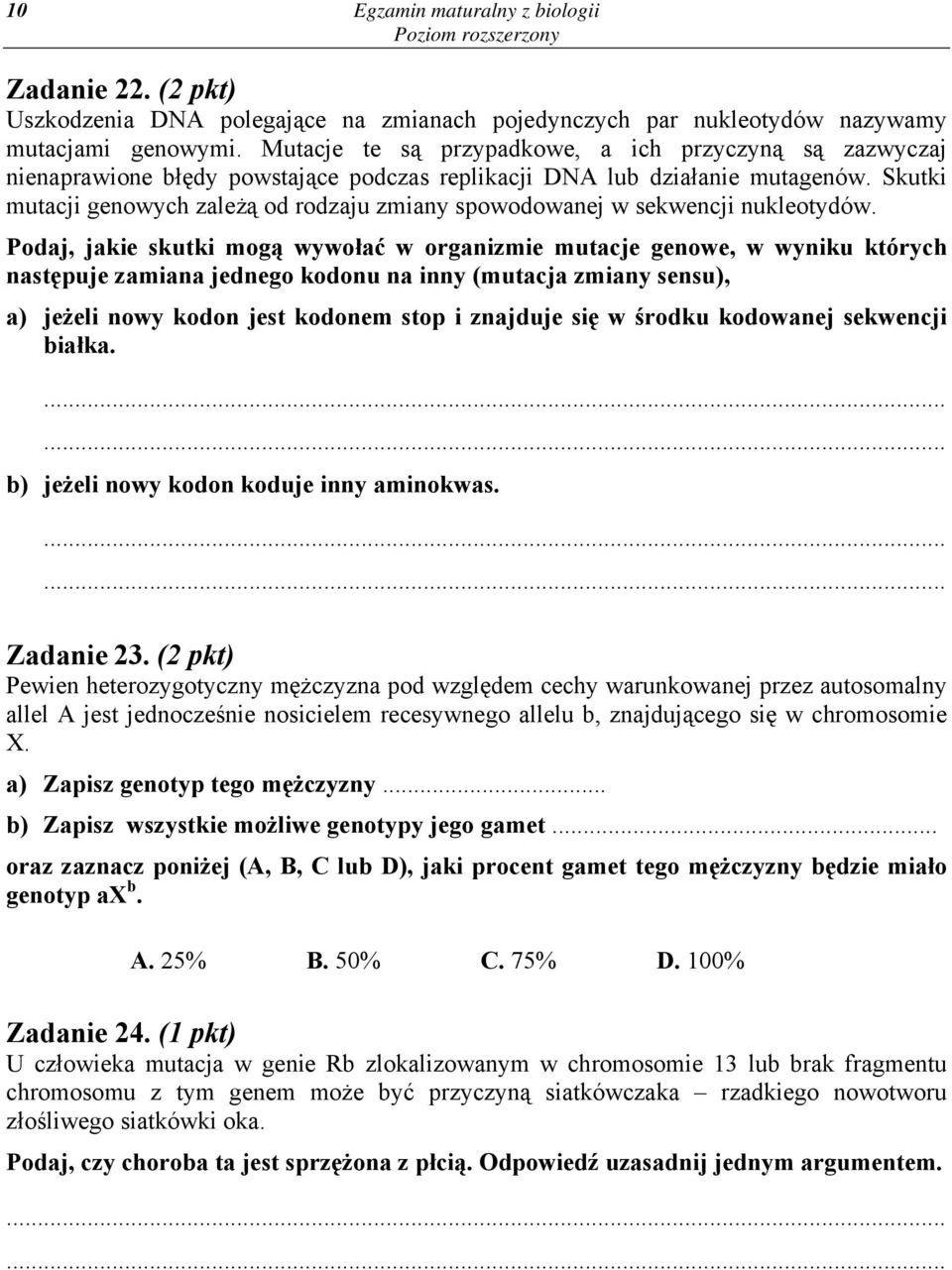 Skutki mutacji genowych zależą od rodzaju zmiany spowodowanej w sekwencji nukleotydów.