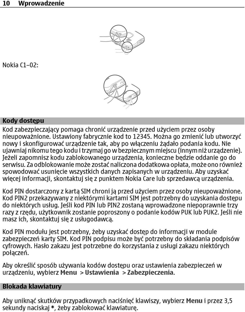 Jeżeli zapomnisz kodu zablokowanego urządzenia, konieczne będzie oddanie go do serwisu.