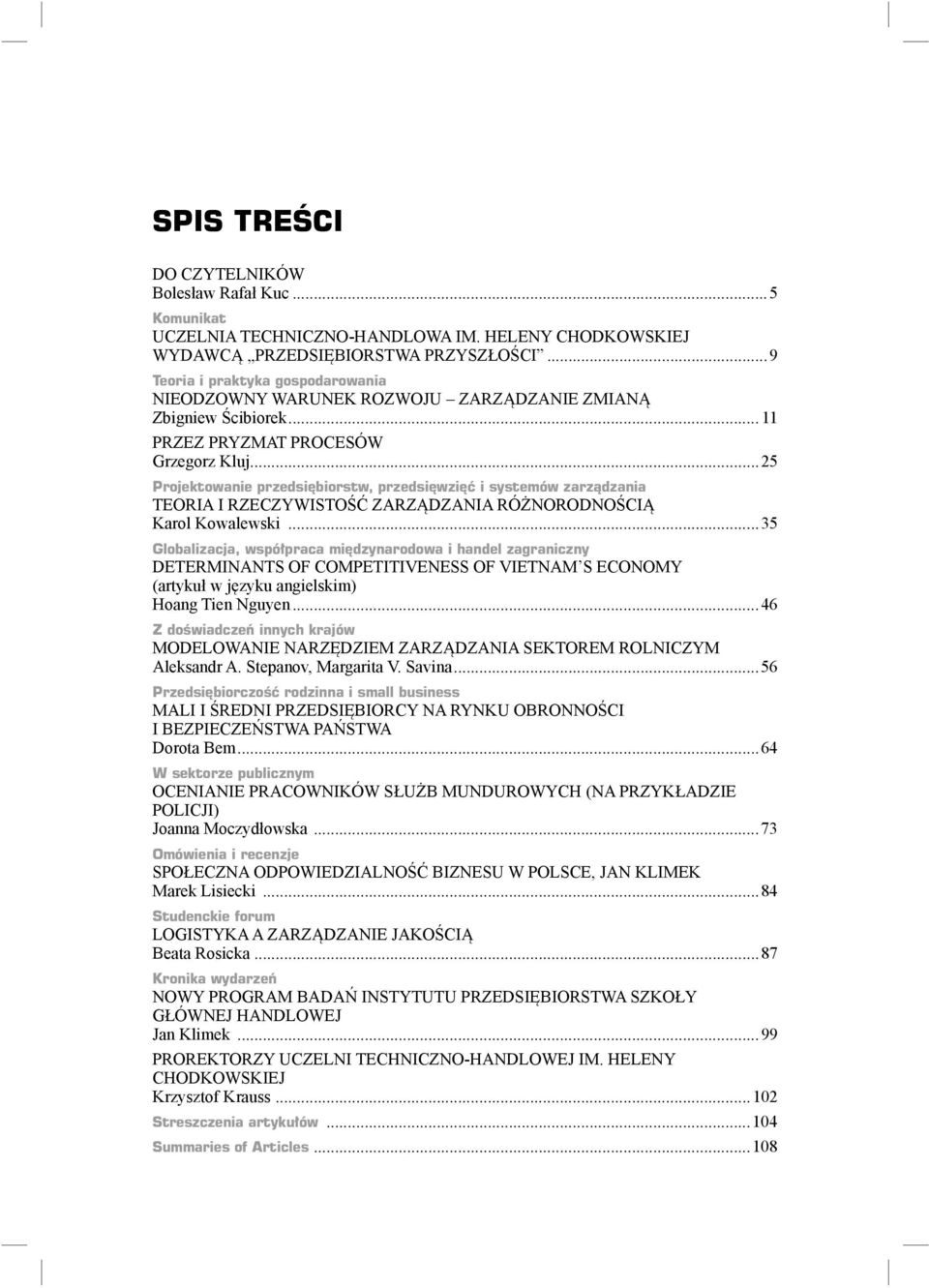 ..25 Projektowanie przedsiębiorstw, przedsięwzięć i systemów zarządzania TEORIA I RZECZYWISTOŚĆ ZARZĄDZANIA RÓŻNORODNOŚCIĄ Karol Kowalewski.