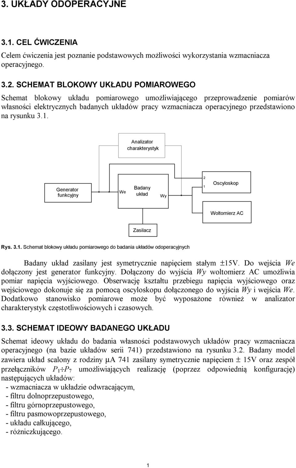 . SCHEMAT BLOKOWY UKŁADU POMIAROWEGO Schemat blokowy układu pomiarowego umożliwiającego przeprowadzenie pomiarów własności elektrycznych badanych układów pracy wzmacniacza operacyjnego przedstawiono