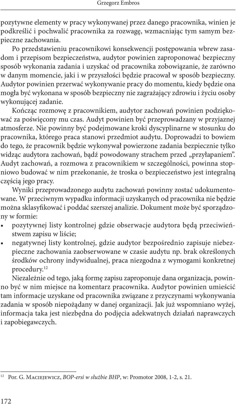 zobowiązanie, że zarówno w danym momencie, jaki i w przyszłości będzie pracował w sposób bezpieczny.