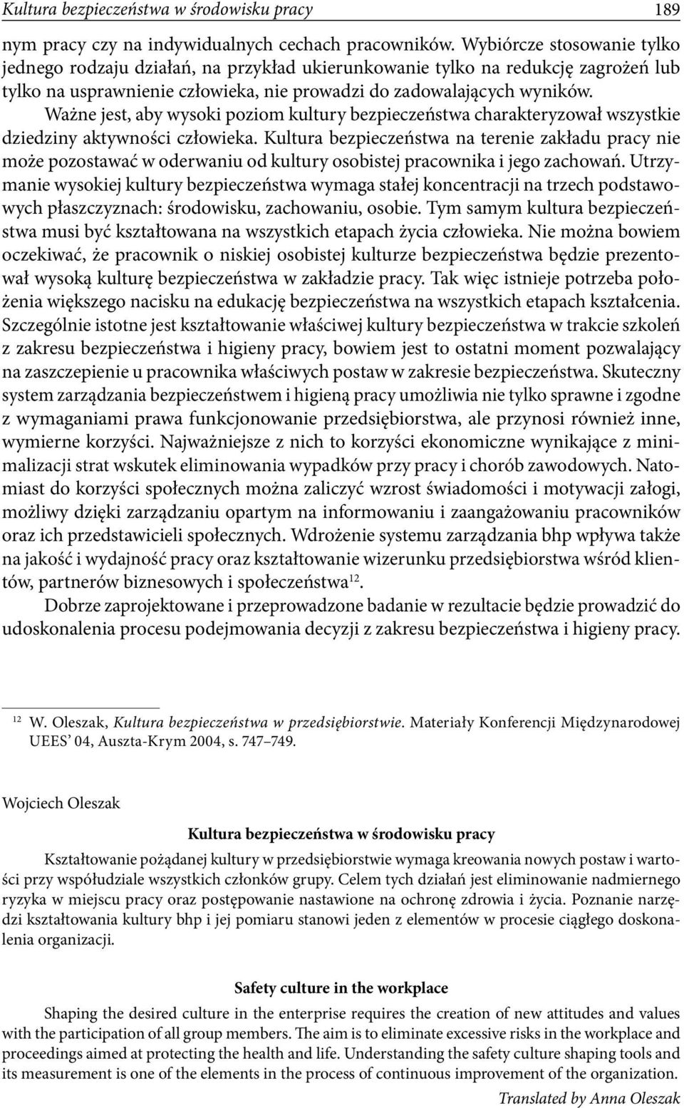 Ważne jest, aby wysoki poziom kultury bezpieczeństwa charakteryzował wszystkie dziedziny aktywności człowieka.