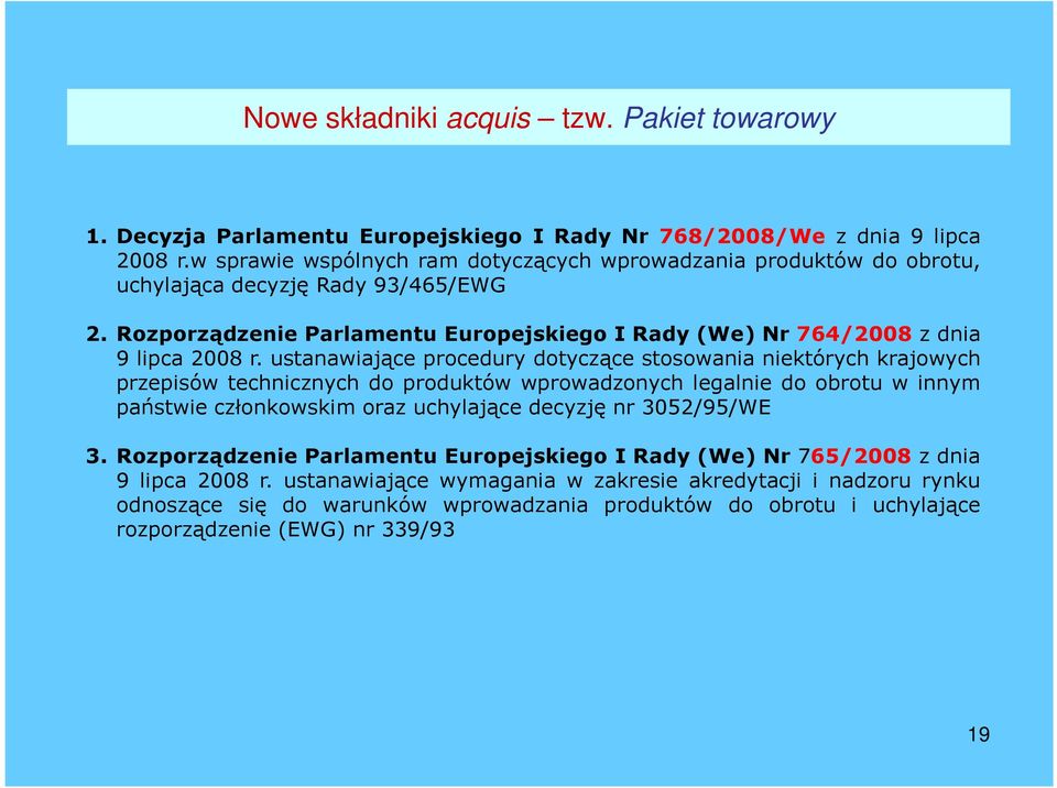 ustanawiające procedury dotyczące stosowania niektórych krajowych przepisów technicznych do produktów wprowadzonych legalnie do obrotu w innym państwie członkowskim oraz uchylające decyzję nr