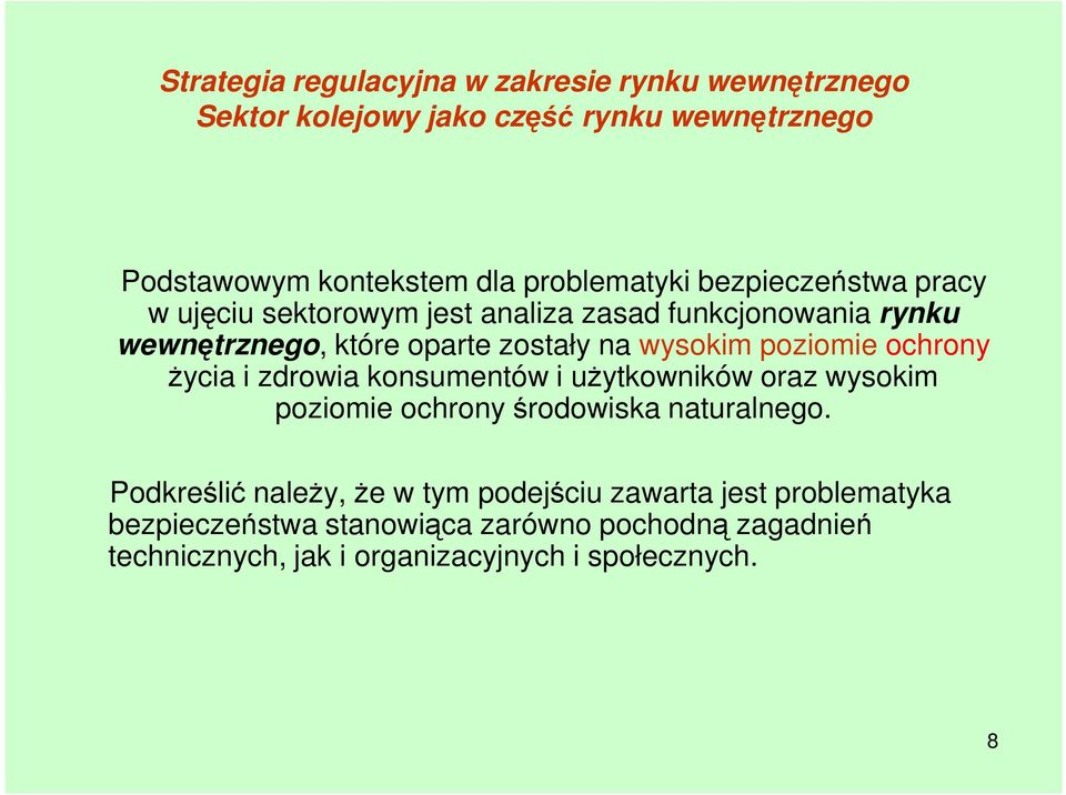 wysokim poziomie ochrony Ŝycia i zdrowia konsumentów i uŝytkowników oraz wysokim poziomie ochrony środowiska naturalnego.