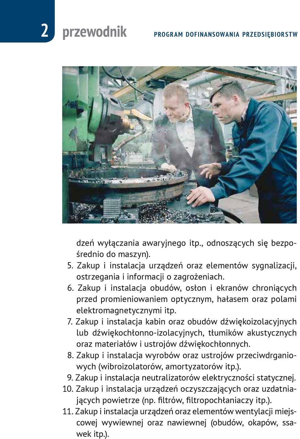 Zakup i instalacja obudów, osłon i ekranów chroniących przed promieniowaniem optycznym, hałasem oraz polami elektromagnetycznymi itp. 07.