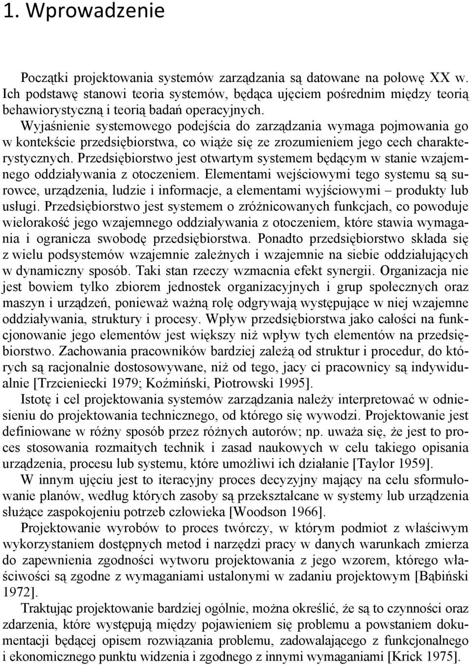 Wyjaśnienie systemowego podejścia do zarządzania wymaga pojmowania go w kontekście przedsiębiorstwa, co wiąże się ze zrozumieniem jego cech charakterystycznych.