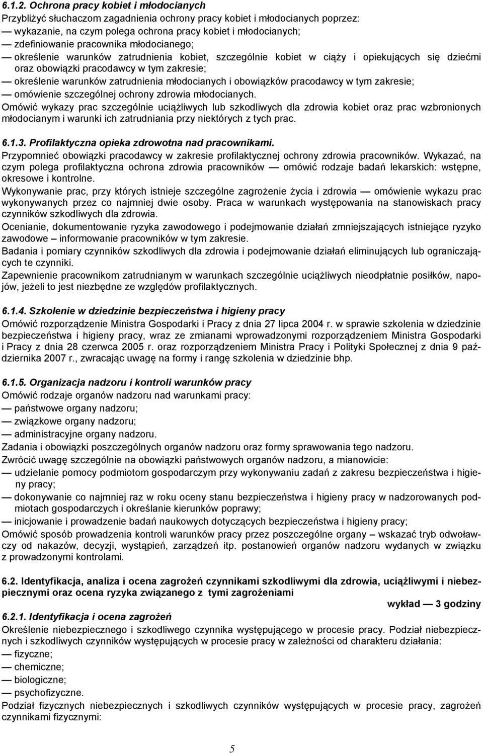 pracownika młodocianego; określenie warunków zatrudnienia kobiet, szczególnie kobiet w ciąży i opiekujących się dziećmi oraz obowiązki pracodawcy w tym zakresie; określenie warunków zatrudnienia