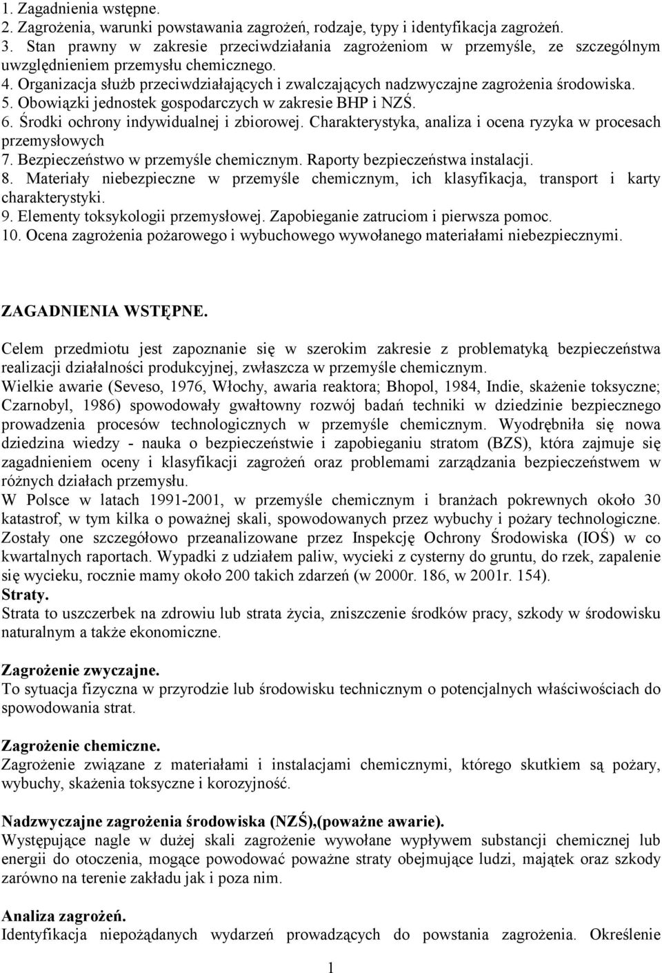 Organizacja służb przeciwdziałających i zwalczających nadzwyczajne zagrożenia środowiska. 5. Obowiązki jednostek gospodarczych w zakresie BHP i NZŚ. 6. Środki ochrony indywidualnej i zbiorowej.