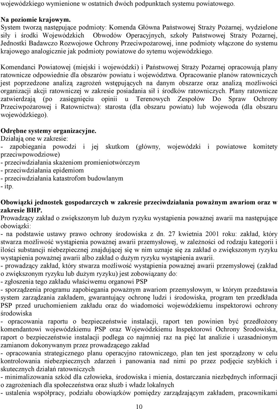 Rozwojowe Ochrony Przeciwpożarowej, inne podmioty włączone do systemu krajowego analogicznie jak podmioty powiatowe do sytemu wojewódzkiego.