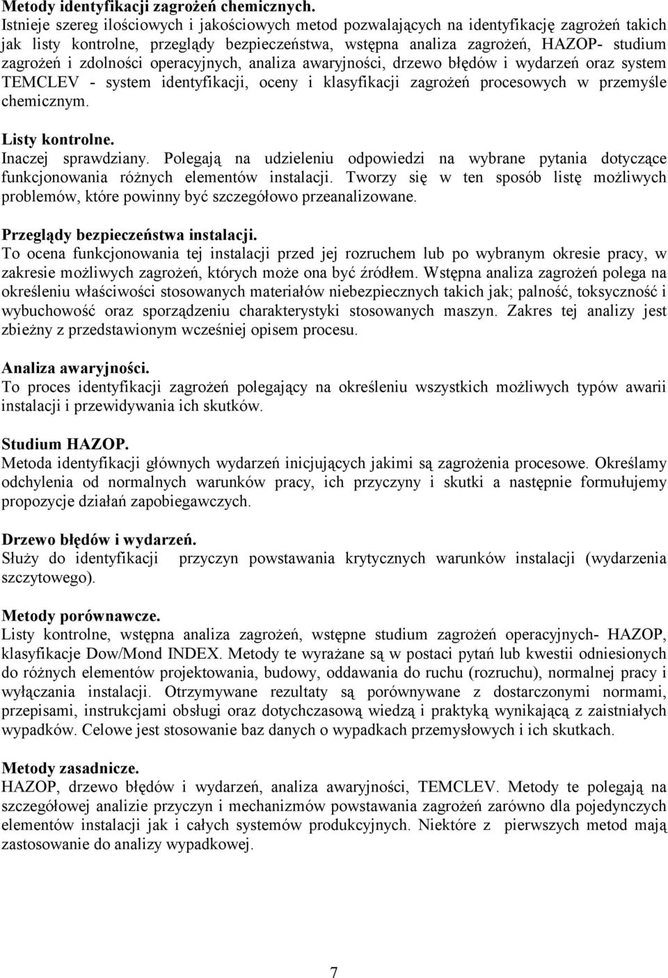 zdolności operacyjnych, analiza awaryjności, drzewo błędów i wydarzeń oraz system TEMCLEV - system identyfikacji, oceny i klasyfikacji zagrożeń procesowych w przemyśle chemicznym. Listy kontrolne.