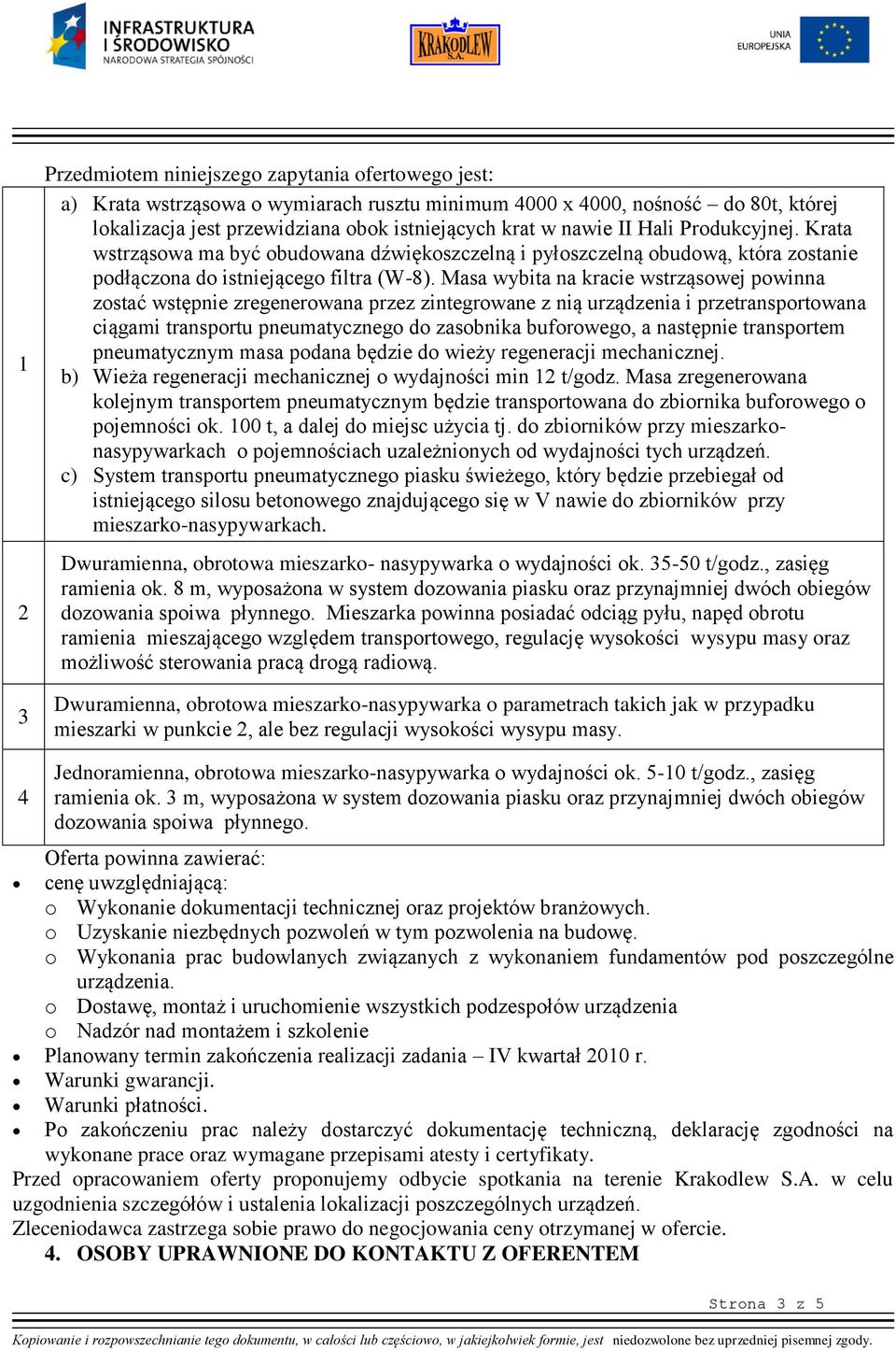 Masa wybita na kracie wstrząsowej powinna zostać wstępnie zregenerowana przez zintegrowane z nią urządzenia i przetransportowana ciągami transportu pneumatycznego do zasobnika buforowego, a następnie