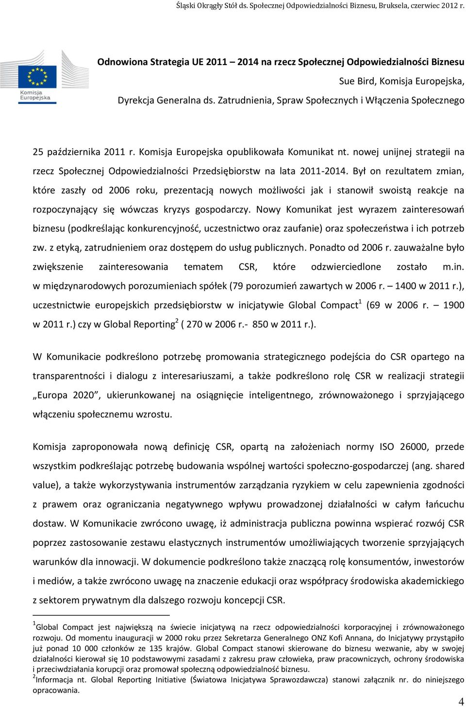 nowej unijnej strategii na rzecz Społecznej Odpowiedzialności Przedsiębiorstw na lata 2011-2014.