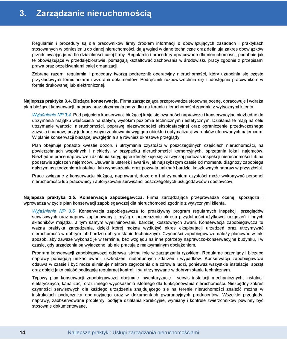 Regulamin i procedury opracowane dla nieruchomości, podobnie jak te obowiązujące w przedsiębiorstwie, pomagają kształtować zachowania w środowisku pracy zgodnie z przepisami prawa oraz oczekiwaniami