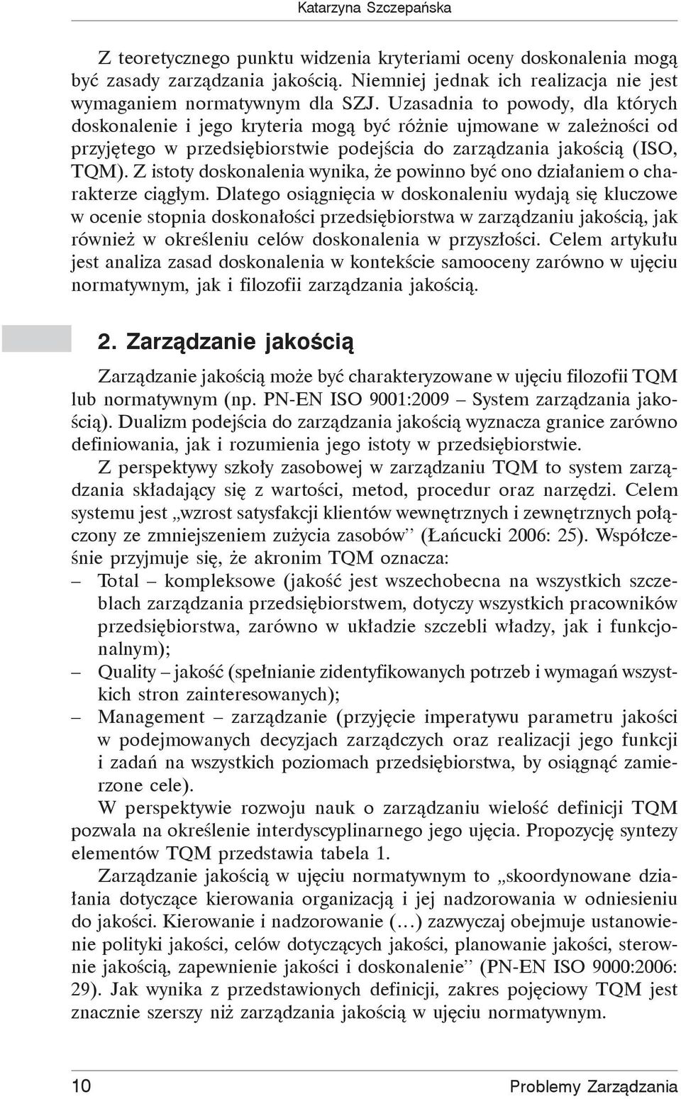 Z istoty doskonalenia wynika, e powinno by ono dzia aniem o charakterze ci g ym.