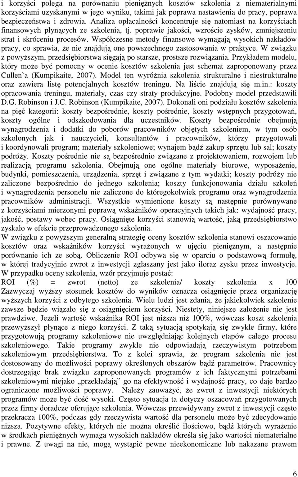 Współczesne metody finansowe wymagają wysokich nakładów pracy, co sprawia, Ŝe nie znajdują one powszechnego zastosowania w praktyce.