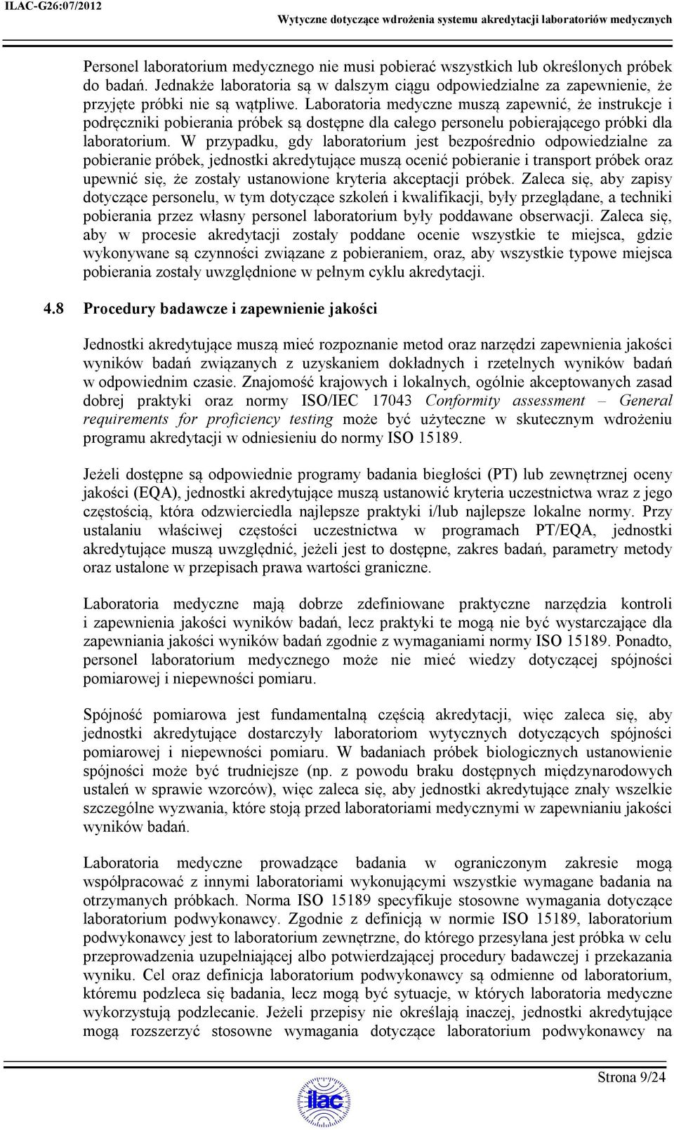 Laboratoria medyczne muszą zapewnić, że instrukcje i podręczniki pobierania próbek są dostępne dla całego personelu pobierającego próbki dla laboratorium.