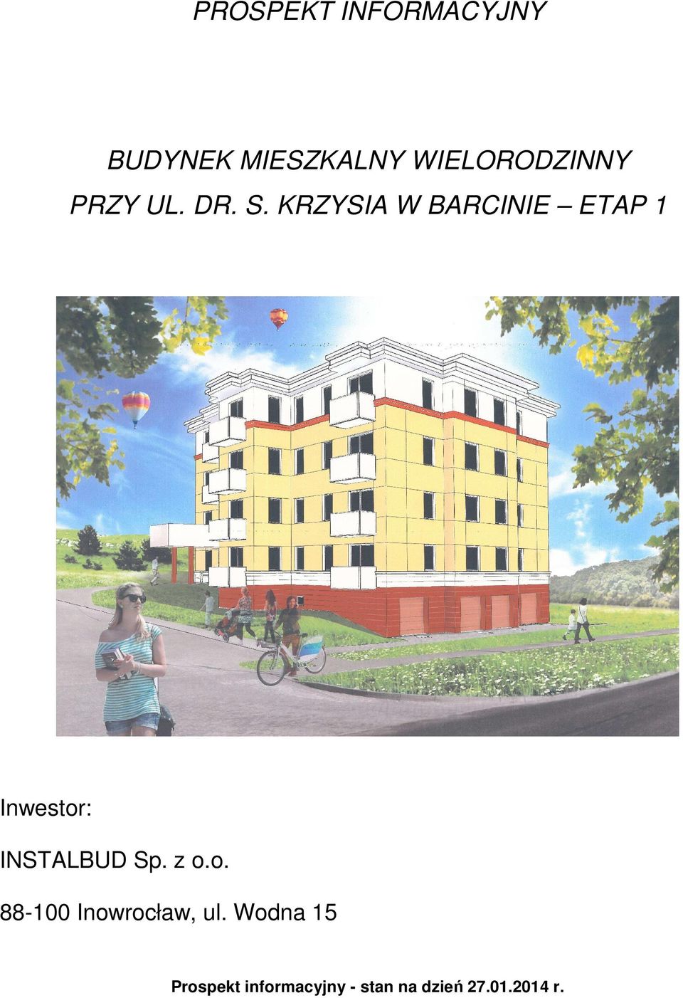 KRZYSIA W BARCINIE ETAP 1 Inwestor: INSTALBUD Sp.