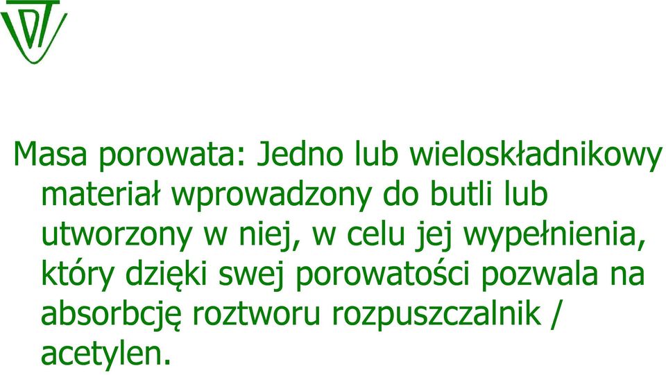 jej wypełnienia, który dzięki swej porowatości