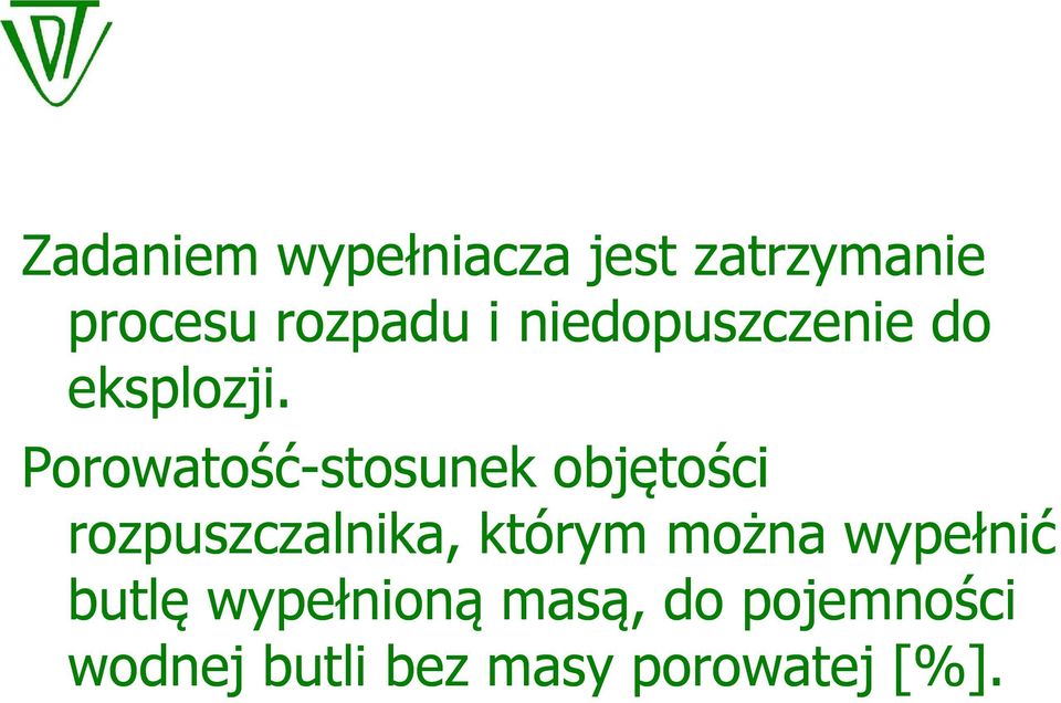 Porowatość-stosunek objętości rozpuszczalnika, którym