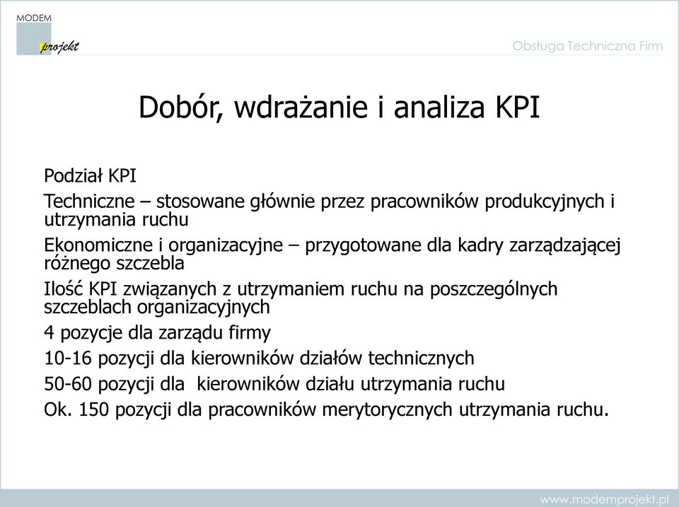 utrzymaniem ruchu na poszczególnych szczeblach organizacyjnych 4 pozycje dla zarządu firmy 10-16 pozycji dla kierowników