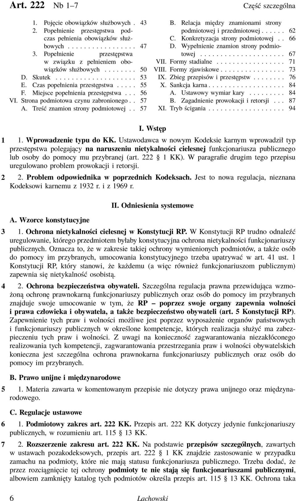 Strona podmiotowa czynu zabronionego.. 57 A. Treść znamion strony podmiotowej.. 57 B. Relacja między znamionami strony podmiotowej i przedmiotowej...... 62 C. Konkretyzacja strony podmiotowej.. 66 D.