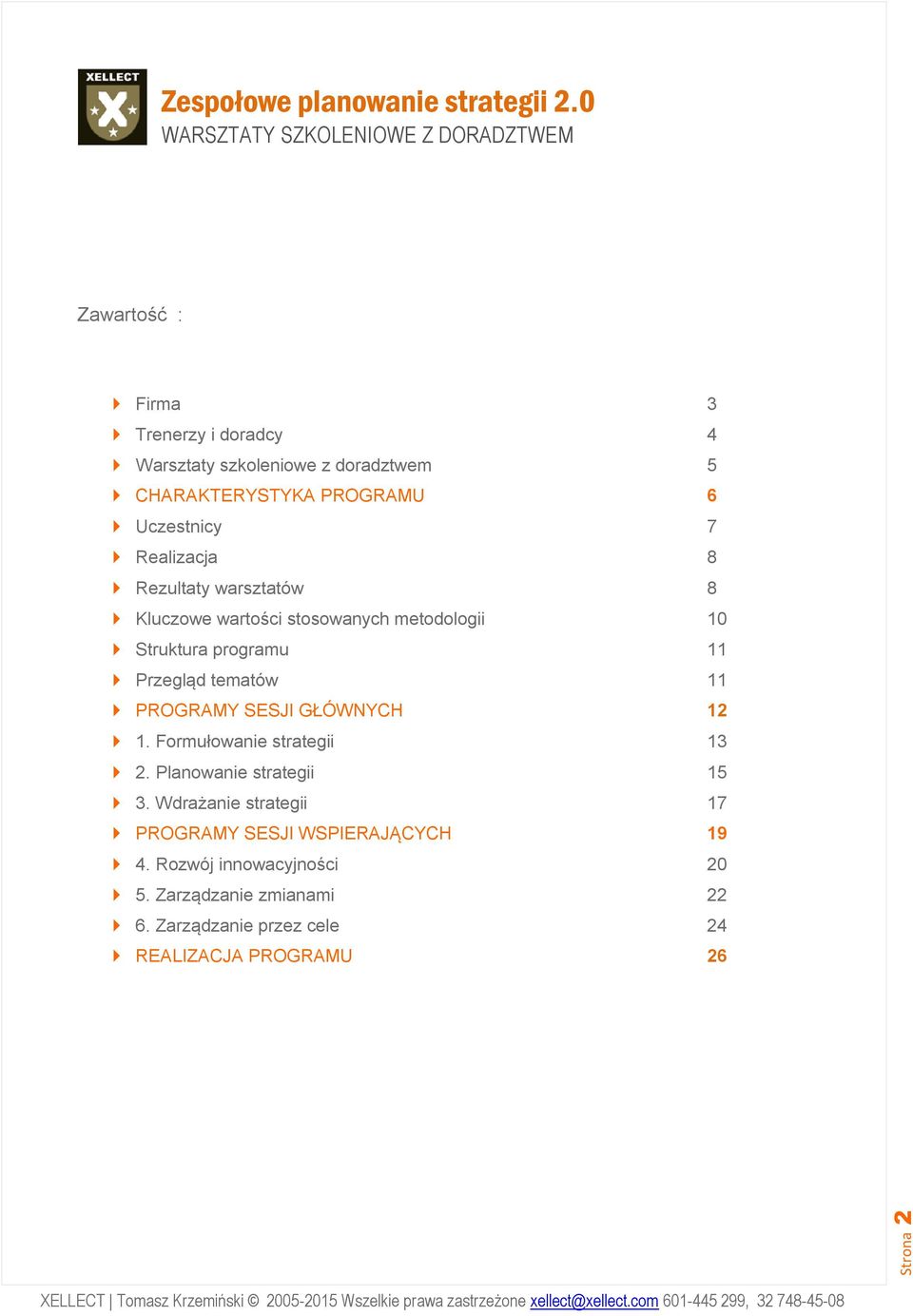 PROGRAMY SESJI GŁÓWNYCH 12 1. Formułowanie strategii 13 2. Planowanie strategii 15 3.