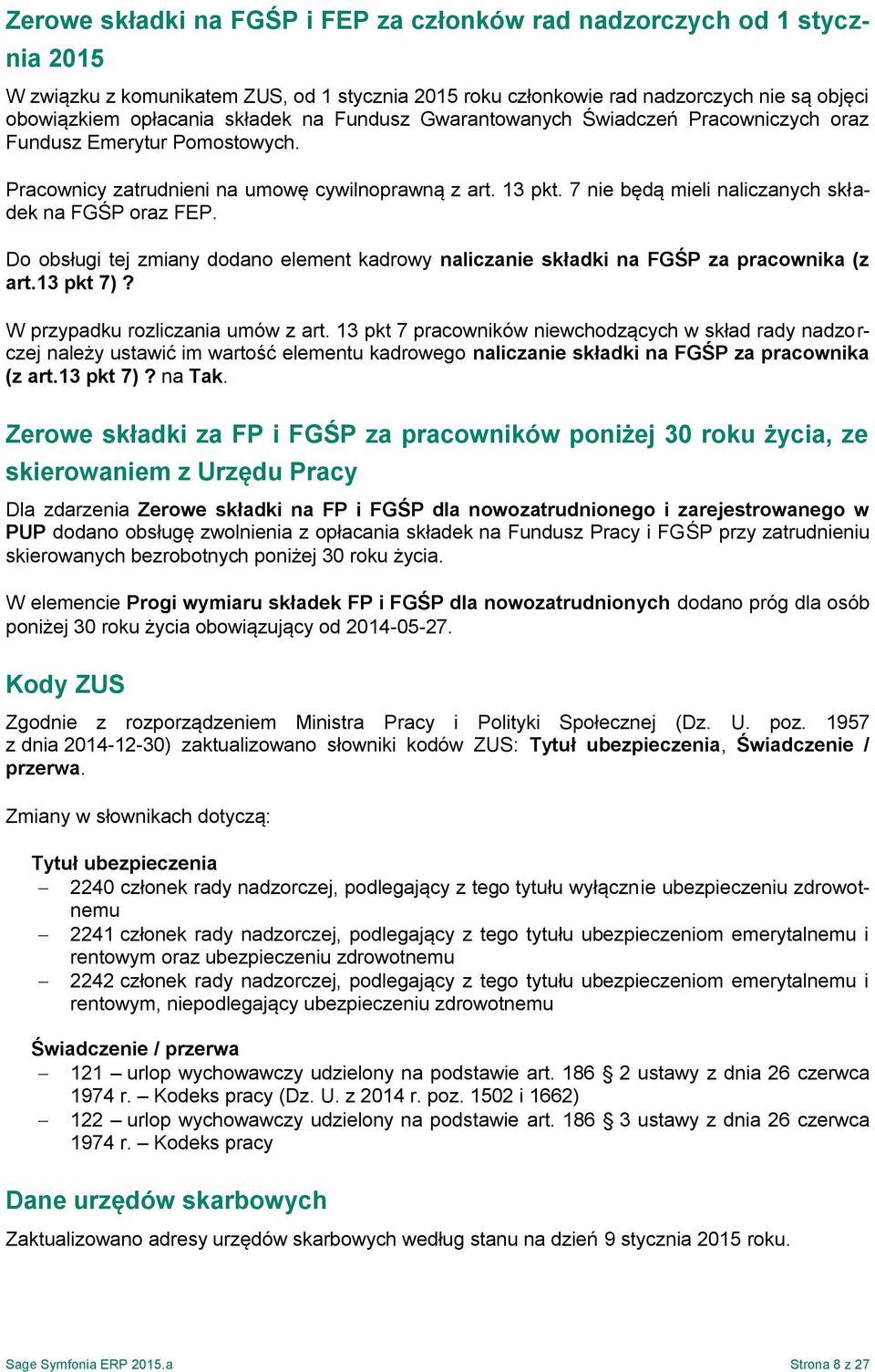 Do obsługi tej zmiany dodano element kadrowy naliczanie składki na FGŚP za pracownika (z art.13 pkt 7)? W przypadku rozliczania umów z art.