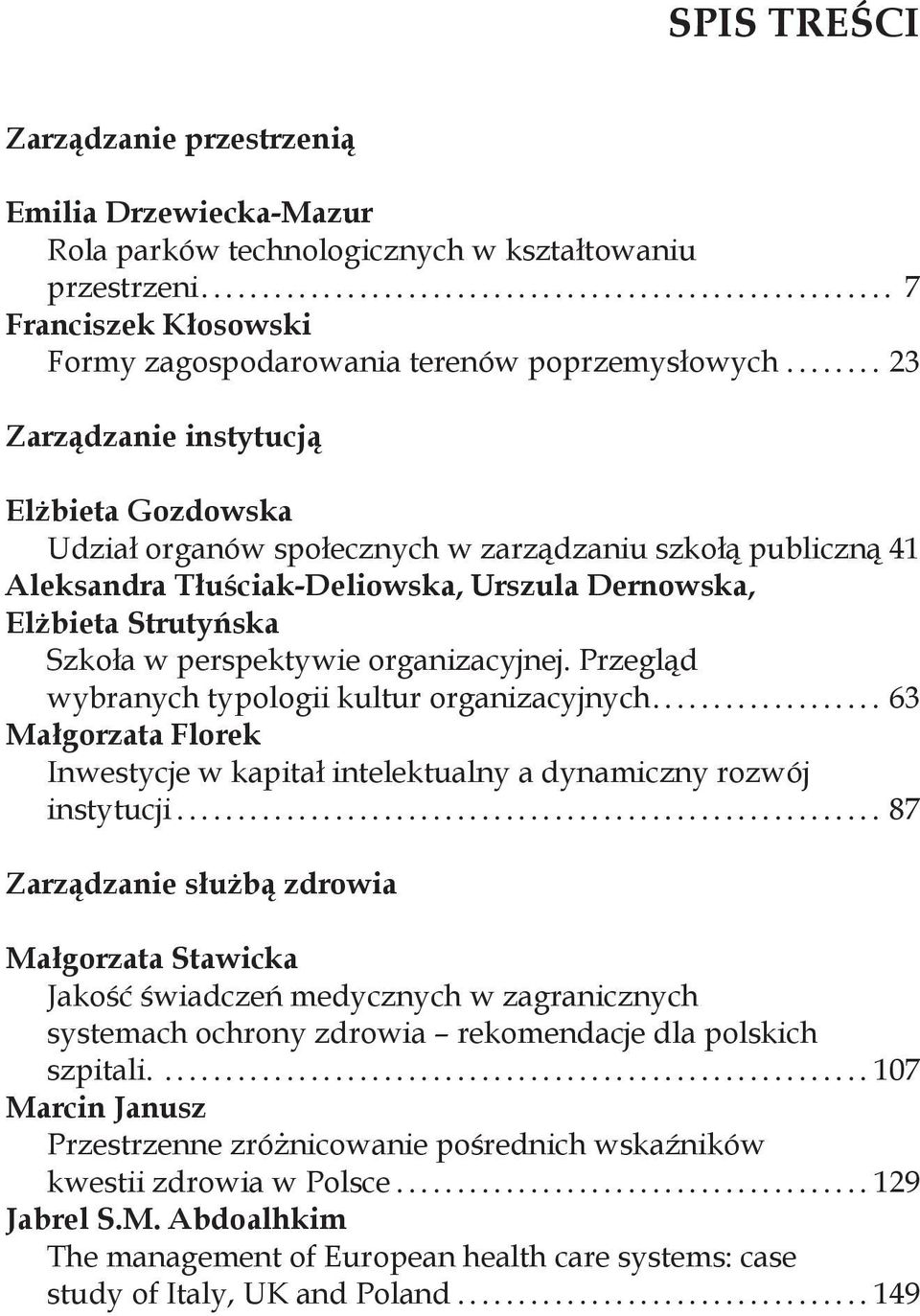 41 Aleksandra Tłuściak-Deliowska, Urszula Dernowska, Elżbieta Strutyńska Szkoła w perspektywie organizacyjnej. Przegląd wybranych typologii kultur organizacyjnych.