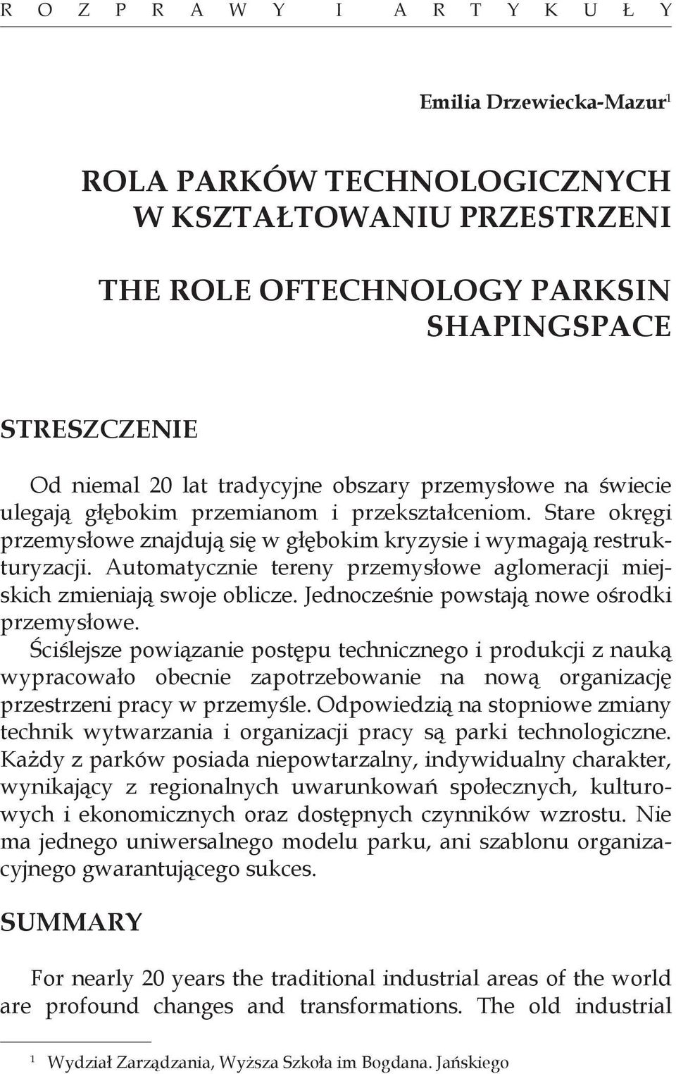 Automatycznie tereny przemysłowe aglomeracji miejskich zmieniają swoje oblicze. Jednocześnie powstają nowe ośrodki przemysłowe.