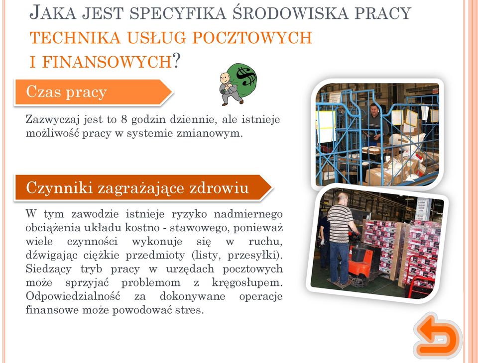 Czynniki zagrażające zdrowiu W tym zawodzie istnieje ryzyko nadmiernego obciążenia układu kostno - stawowego, ponieważ wiele