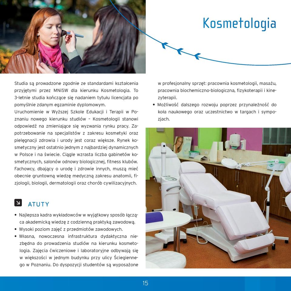 Uruchomienie w Wyższej Szkole Edukacji i Terapii w Poznaniu nowego kierunku studiów Kosmetologii stanowi odpowiedź na zmieniające się wyzwania rynku pracy.