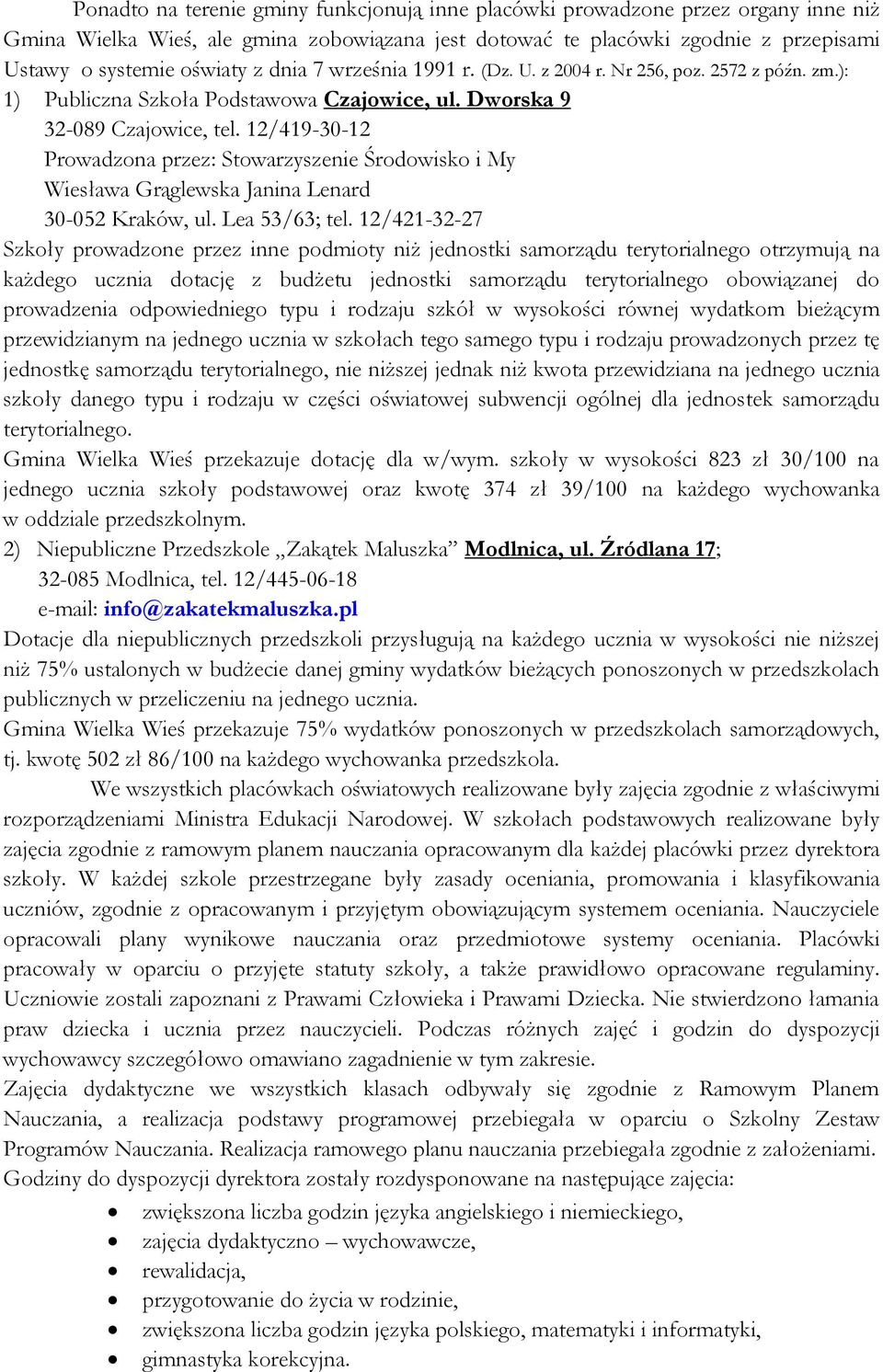 12/419-30-12 Prowadzona przez: Stowarzyszenie Środowisko i My Wiesława Grąglewska Janina Lenard 30-052 Kraków, ul. Lea 53/63; tel.
