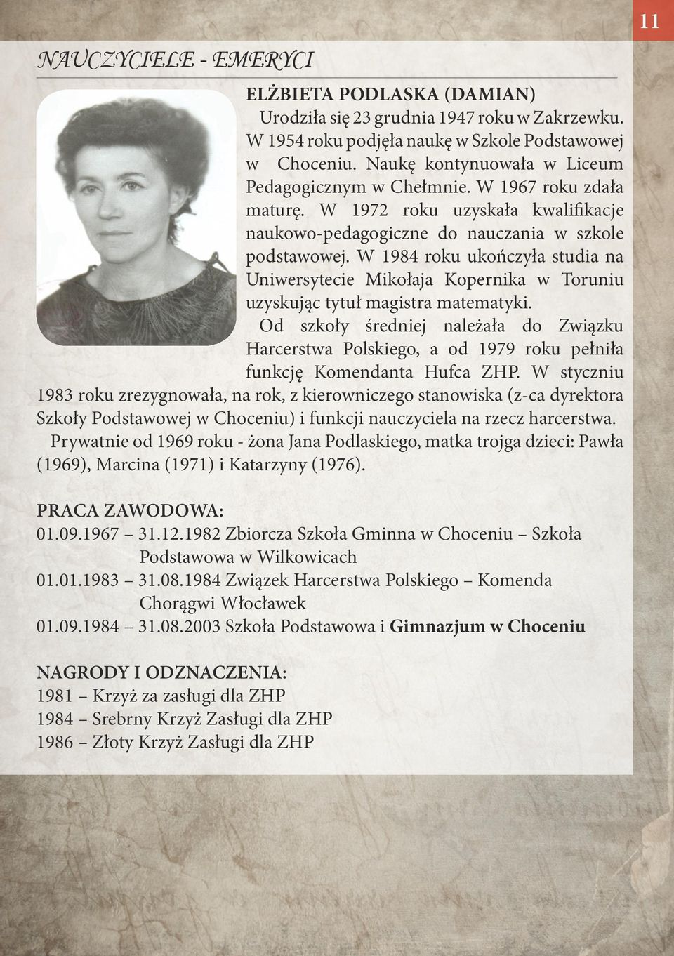 W 1984 roku ukończyła studia na Uniwersytecie Mikołaja Kopernika w Toruniu uzyskując tytuł magistra matematyki.